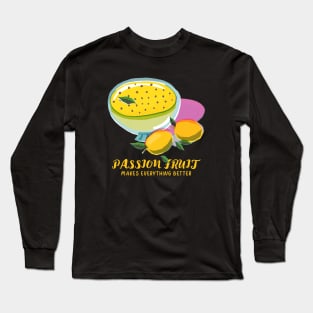 Passion Fruit Makes Everything Better Design Long Sleeve T-Shirt